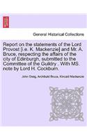Report on the Statements of the Lord Provost [I.E. K. MacKenzie] and Mr. A. Bruce, Respecting the Affairs of the City of Edinburgh, Submitted to the Committee of the Guildry . with Ms. Note by Lord H. Cockburn.