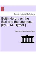 Edith Heron; Or, the Earl and the Countess. [By J. M. Rymer.]