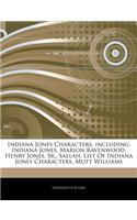 Articles on Indiana Jones Characters, Including: Indiana Jones, Marion Ravenwood, Henry Jones, Sr., Sallah, List of Indiana Jones Characters, Mutt Williams