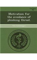 Motivation for the Avoidance of Phishing Threat