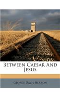 Between Caesar and Jesus