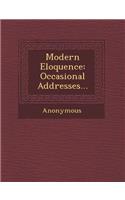 Modern Eloquence: Occasional Addresses...