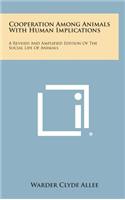 Cooperation Among Animals with Human Implications