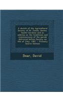 A Sketch of the Agricultural Society of St. James, Santee, South Carolina: And an Address on the Traditions and Reminiscences of the Parish Delivere: And an Address on the Traditions and Reminiscences of the Parish Delivere