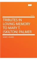 Tributes in Loving Memory to Mary T. (Skilton) Palmer