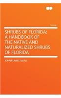 Shrubs of Florida; A Handbook of the Native and Naturalized Shrubs of Florida