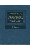 Eulogy on the Life and Public Services of the Hon. Henry Clay: Delivered at Milton, Florida, on the 16th of August, 1852