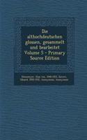 Die Althochdeutschen Glossen, Gesammelt Und Bearbeitet Volume 5 - Primary Source Edition