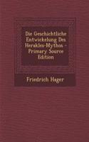 Die Geschichtliche Entwickelung Des Herakles-Mythos
