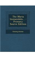 The Maria Immaculata... - Primary Source Edition