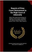 Reports of Prize Cases Determined in the High Court of Admiralty