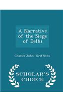 A Narrative of the Siege of Delhi - Scholar's Choice Edition