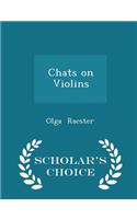Chats on Violins - Scholar's Choice Edition