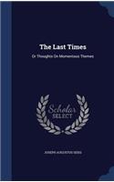 Last Times: Or Thoughts On Momentous Themes(English)