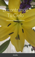 Encontrando Tu Cielo: Citas, poemas y cantos de sanación