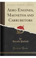 Aero Engines, Magnetos and Carburetors (Classic Reprint)