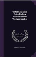 Unterricht Zum Grundlichen Verstande Des Wechsel-Rechts