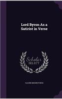 Lord Byron As a Satirist in Verse: (English)