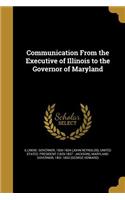 Communication From the Executive of Illinois to the Governor of Maryland