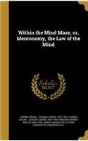 Within the Mind Maze, or, Mentonomy, the Law of the Mind