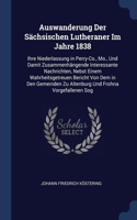 Auswanderung Der Sächsischen Lutheraner Im Jahre 1838