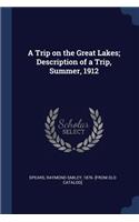 A Trip on the Great Lakes; Description of a Trip, Summer, 1912