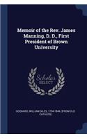 Memoir of the Rev. James Manning, D. D., First President of Brown University