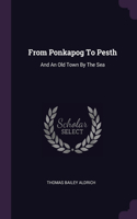 From Ponkapog To Pesth: And An Old Town By The Sea
