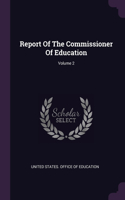 Report Of The Commissioner Of Education; Volume 2