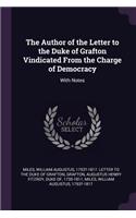 The Author of the Letter to the Duke of Grafton Vindicated From the Charge of Democracy