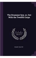 Drummer boy, or, Out With the Twelfth Corps