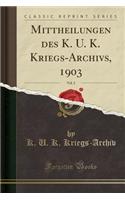Mittheilungen Des K. U. K. Kriegs-Archivs, 1903, Vol. 2 (Classic Reprint)