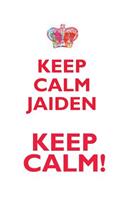 Keep Calm Jaiden! Affirmations Workbook Positive Affirmations Workbook Includes: Mentoring Questions, Guidance, Supporting You