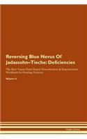 Reversing Blue Nevus Of Jadassohn-Tieche: Deficiencies The Raw Vegan Plant-Based Detoxification & Regeneration Workbook for Healing Patients. Volume 4