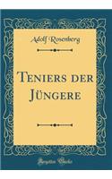 Teniers Der JÃ¼ngere (Classic Reprint)