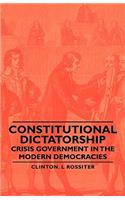 Constitutional Dictatorship - Crisis Government in the Modern Democracies