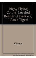 Rigby Flying Colors: Individual Student Edition Magenta I Am a Tiger!: Individual Student Edition Magenta I Am a Tiger!