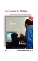 Computers for Klutzes, Basics, Email and Internet: A Familiarization Course for Older Adults