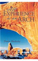 All Experience Is an Arch