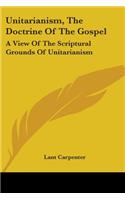 Unitarianism, The Doctrine Of The Gospel: A View Of The Scriptural Grounds Of Unitarianism(English)