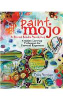 Paint Mojo, a Mixed-Media Workshop: Creative Layering Techniques for Personal Expression(English)