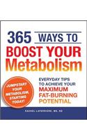 365 Ways to Boost Your Metabolism: Everyday Tips to Achieve Your Maximum Fat-Burning Potential(English)