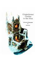 Gingerbread Castles To The Max
