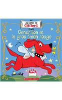 Les Contes de Clifford: Cendrillon Et Le Gros Chien Rouge