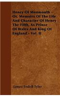 Henry of Monmouth - Or, Memoirs of the Life and Character of Henry the Fifth, as Prince of Wales and King of England - Vol. II