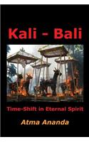 Kali - Bali: Time-Shift in Eternal Spirit(English)