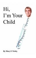 Hi, I'm Your Child