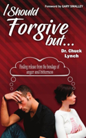 I Should Forgive, But...2nd Edition