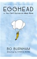 Egghead: Or, You Can't Survive on Ideas Alone