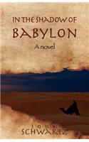 In the Shadow of Babylon: (English)
